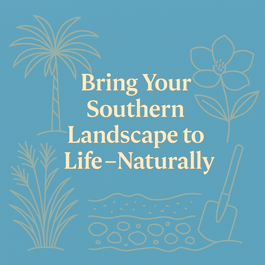 Bring Your Southern Landscape to Life—Naturally